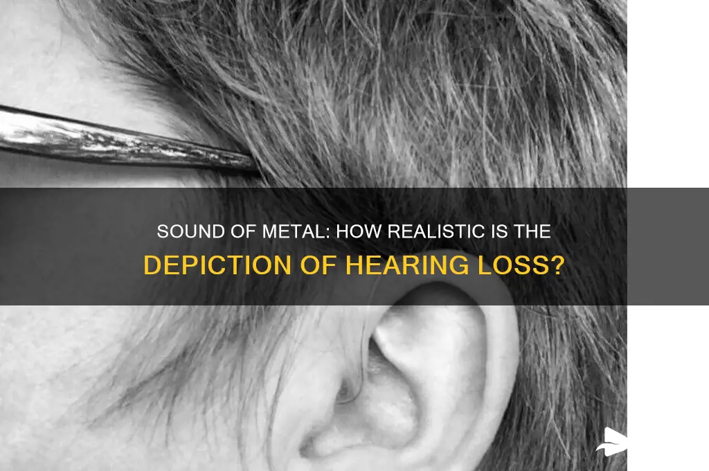 how realistic is sound of metal