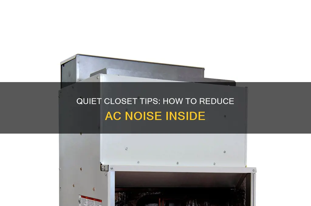 how reduce ac sound inside closet
