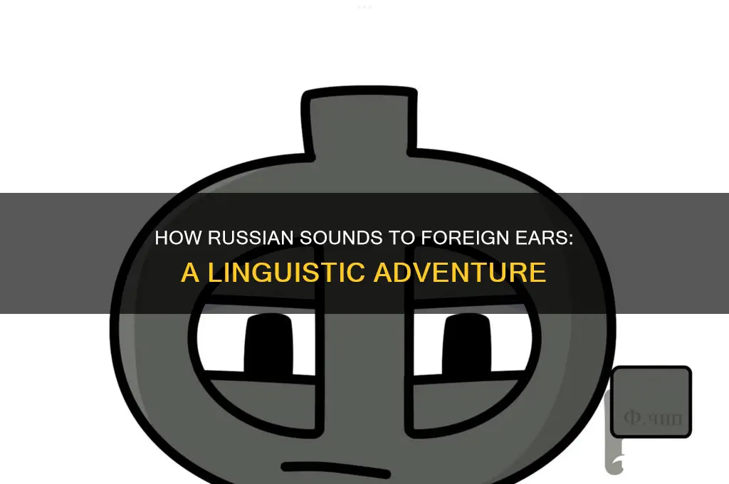 how russian sounds to foreigners