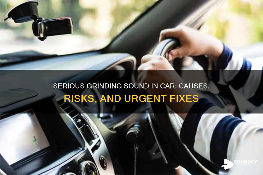 how serious grinding sound in car