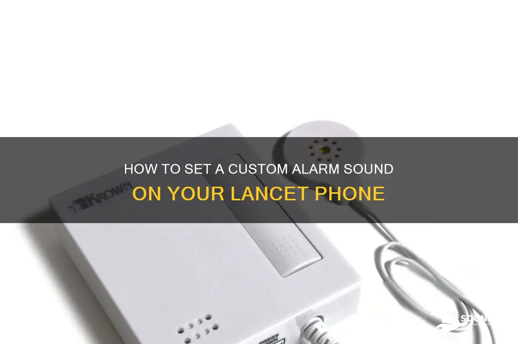 how set alarm sound lancet phone