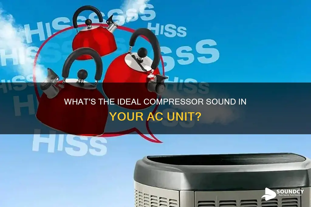 how should a compressor sound in a ac unit