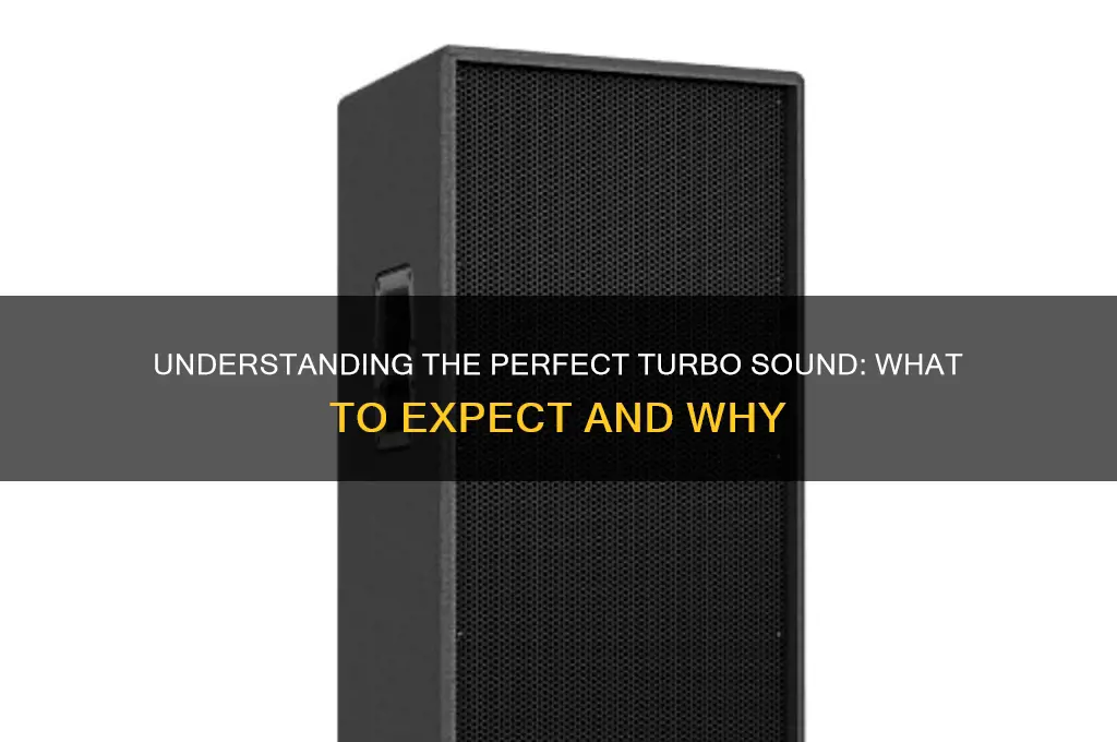 how should a turbo sound