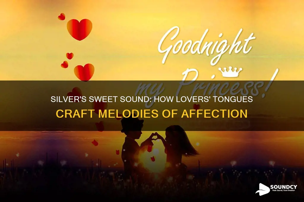 how silver sweet sound lovers tongues