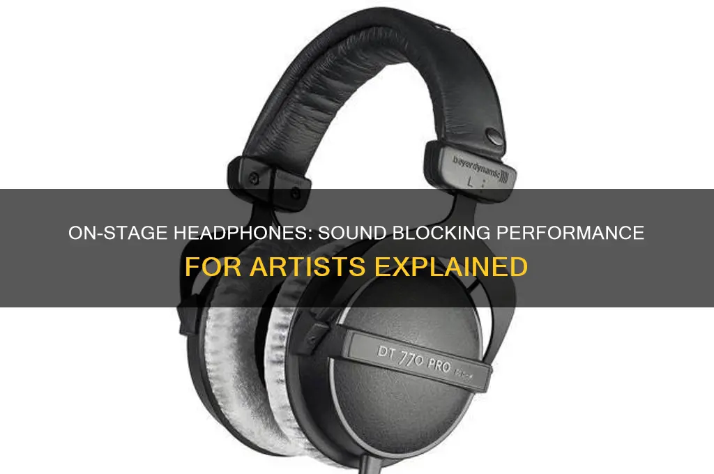how sound blocking are on stage headets for artists