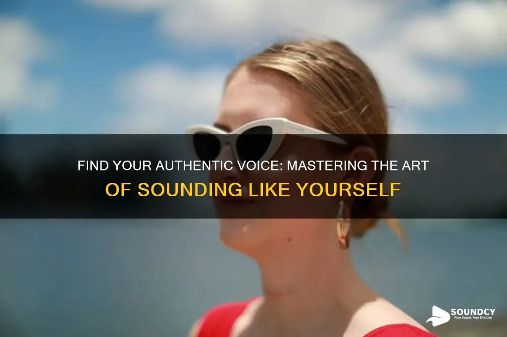 how sound sounding like yourself