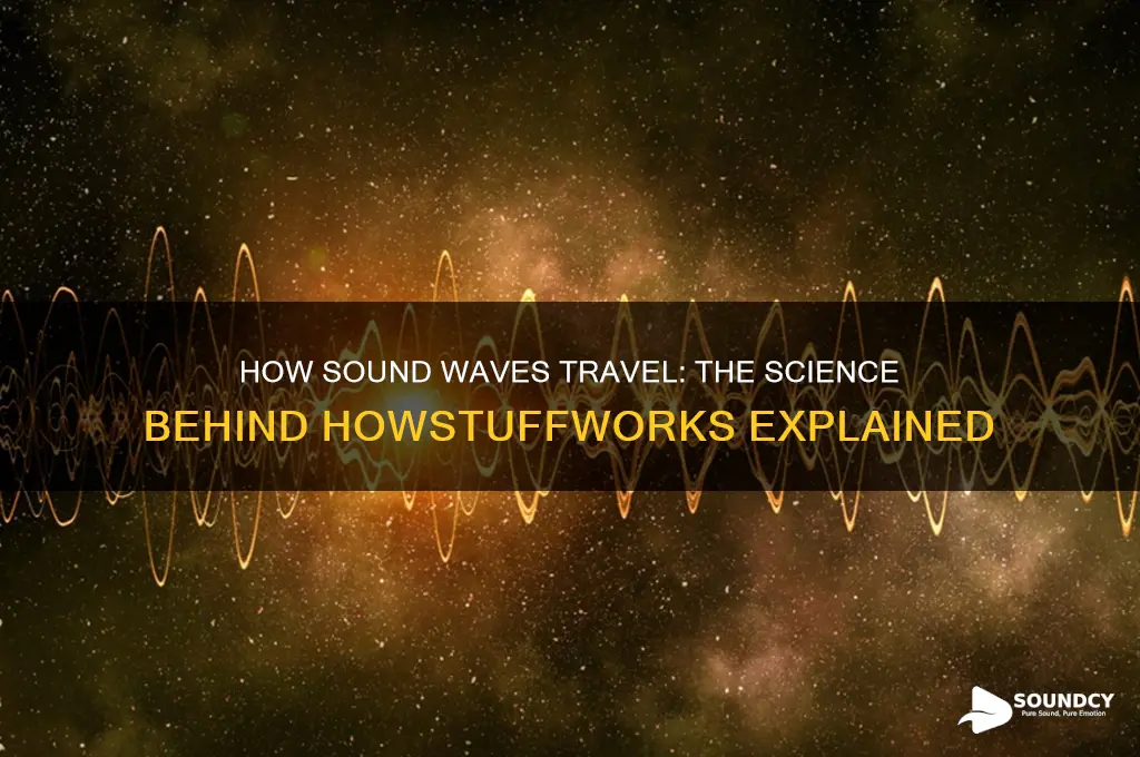 how sound travels howstuffworksscience howstuffworks