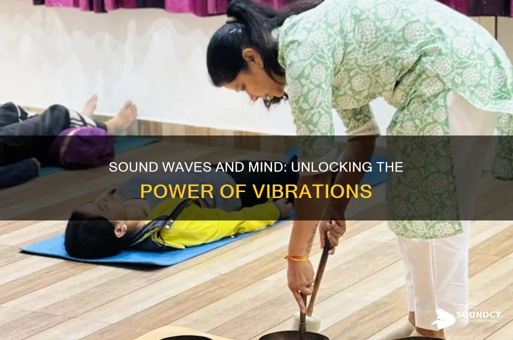 how sound vibrations affect the mind