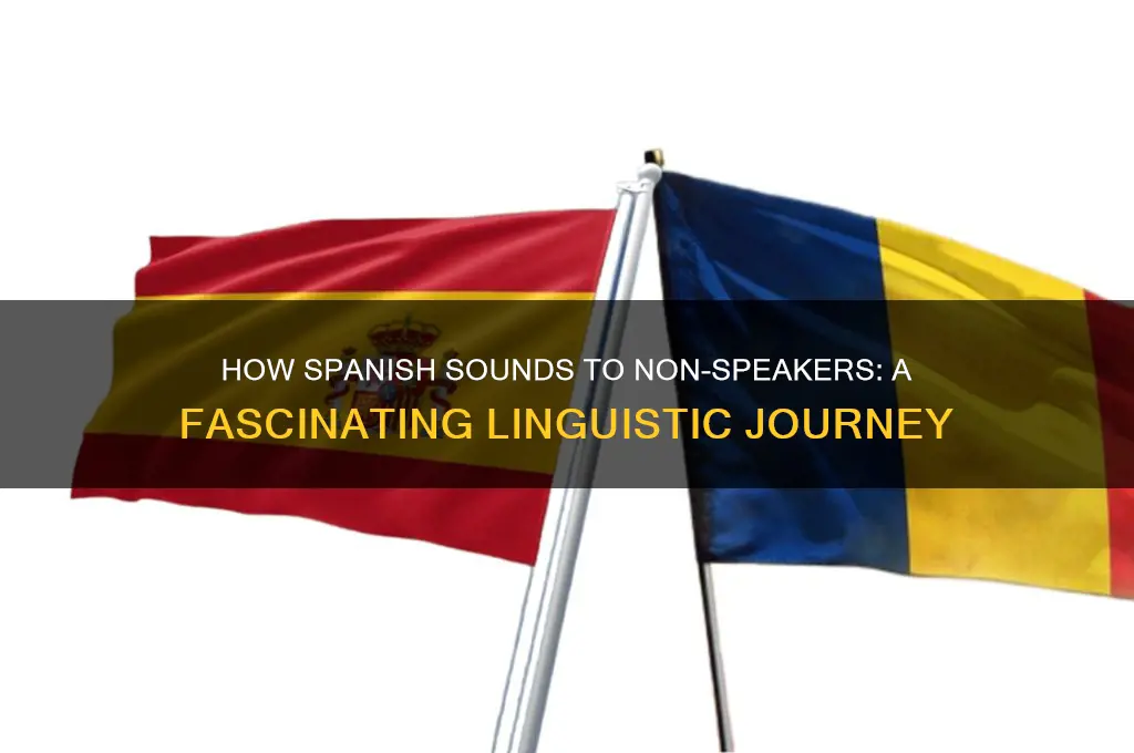 how spanish sounds to non speakers