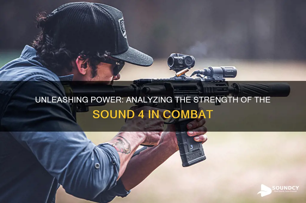 how strong are the sound 4