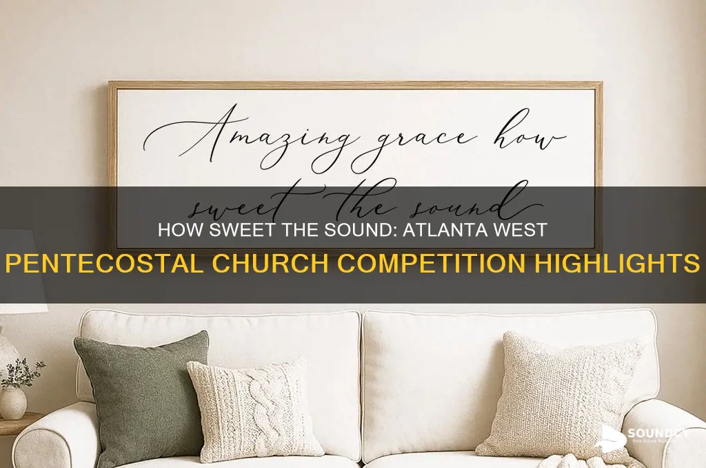 how sweet the sound competition atlanta west pentecostal church