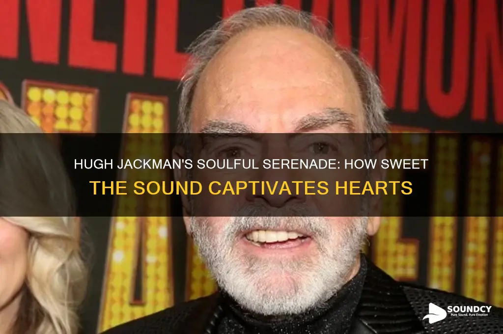 how sweet the sound hugh jackman