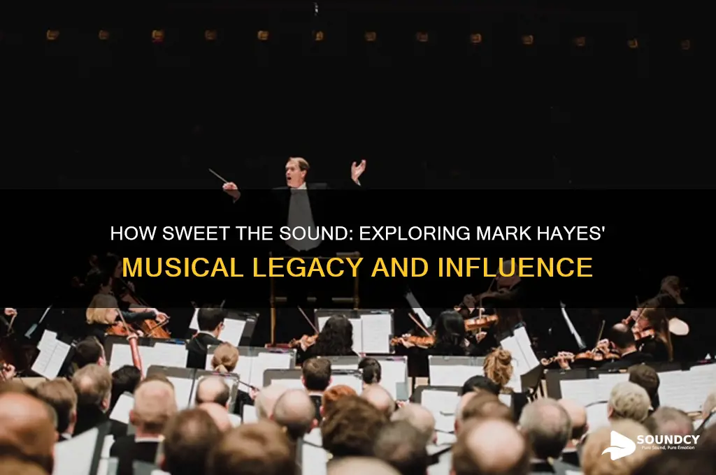 how sweet the sound mark hayes