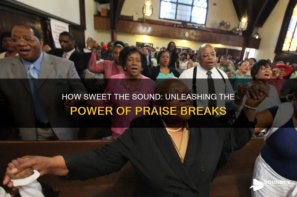 how sweet the sound praise break