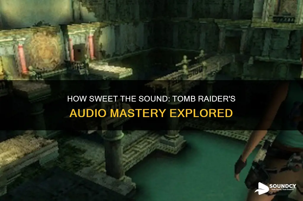how sweet the sound tomb raider