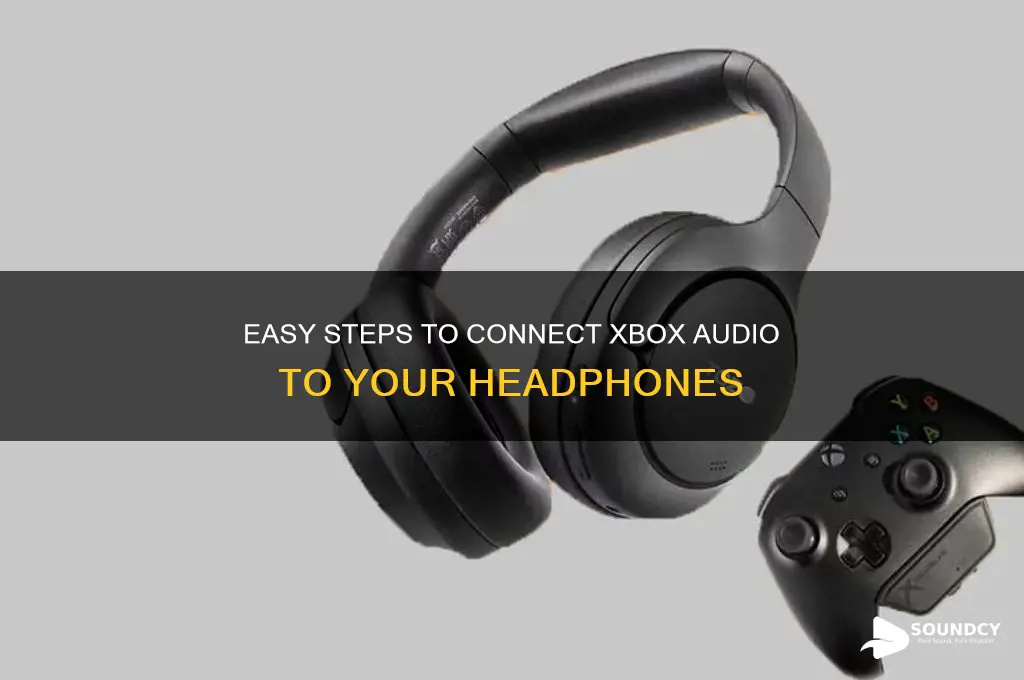 how t make xbox sound come out of headphones
