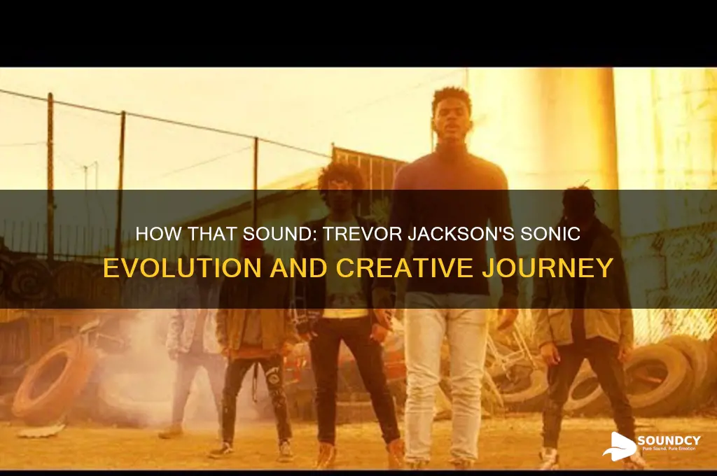 how that sound trevor jackson