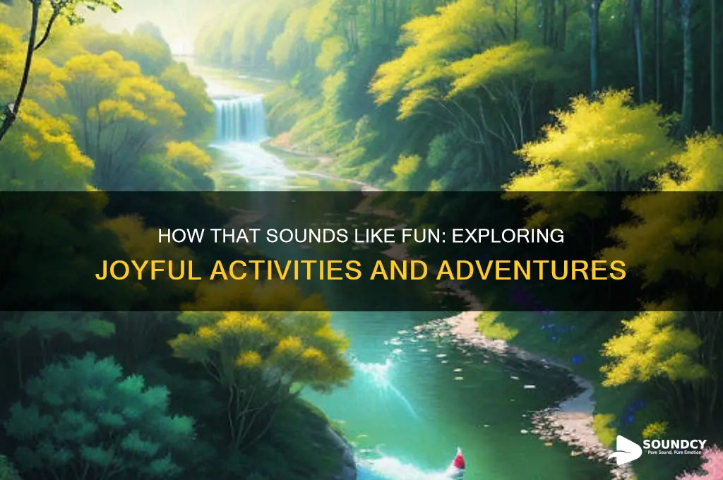 how that sounds like fun