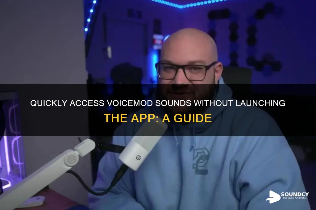 how to access sounds on voicemod without opening it