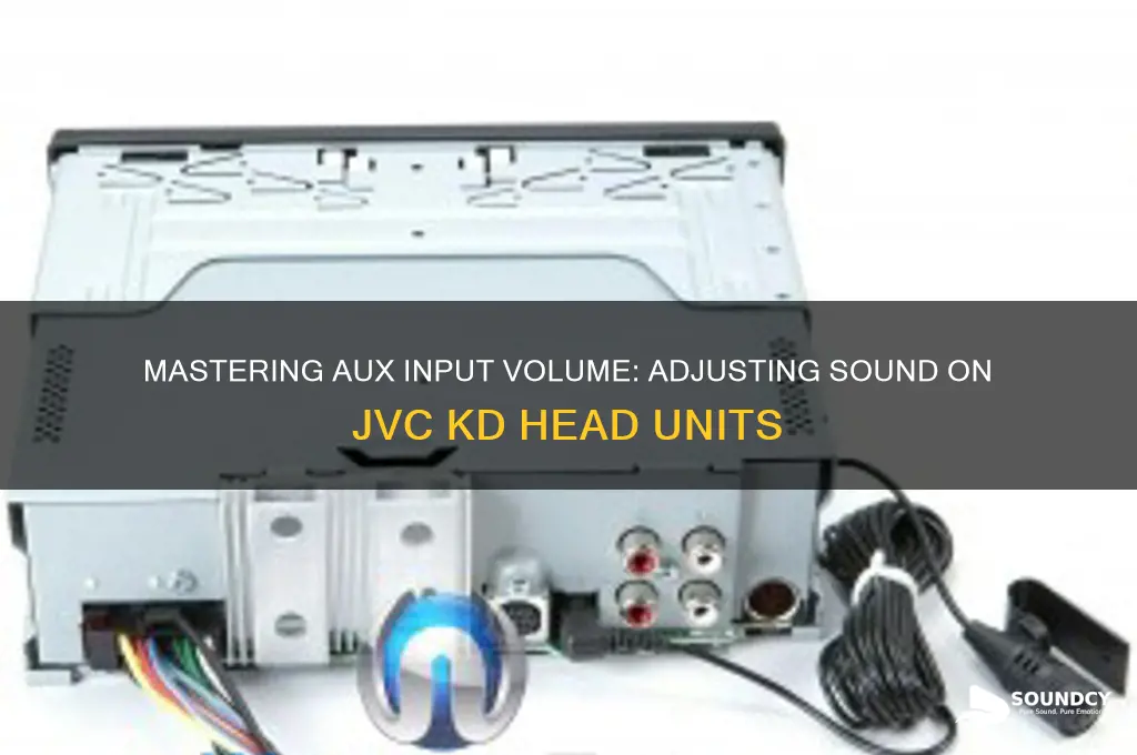 how to adjust aux input sound on jvc kd