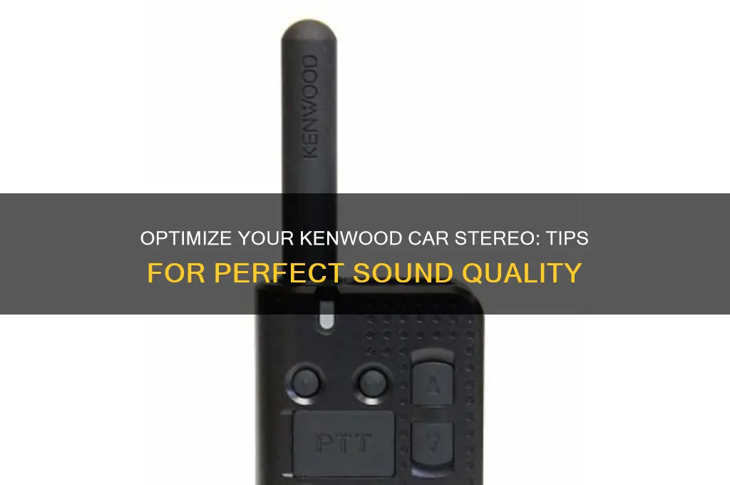 how to adjust car stereo for best sound kenwood