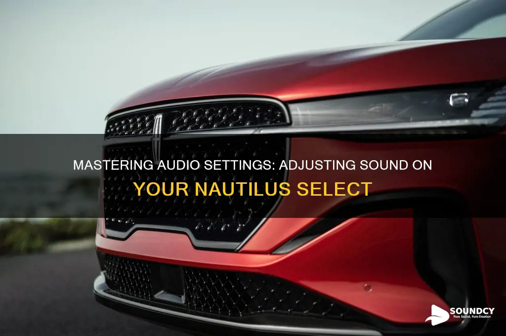 how to adjust my sound on the nautilus select