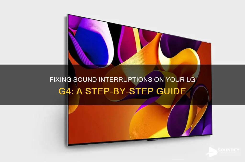 how to adjust sound interruptions on the lg g4