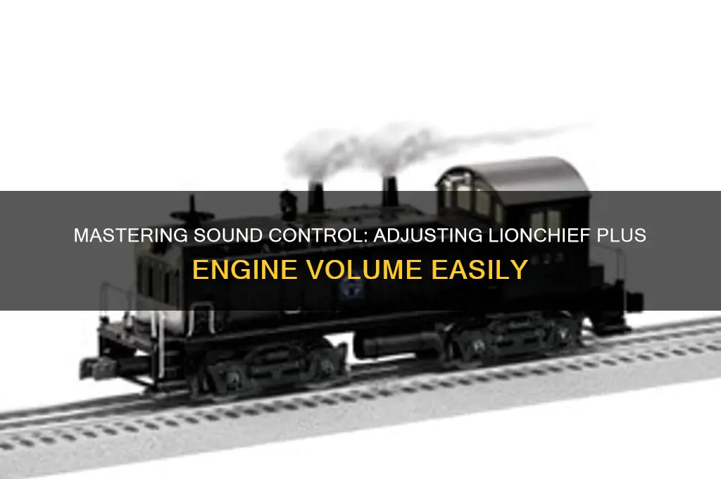 how to adjust sound level on lionchief plus engine