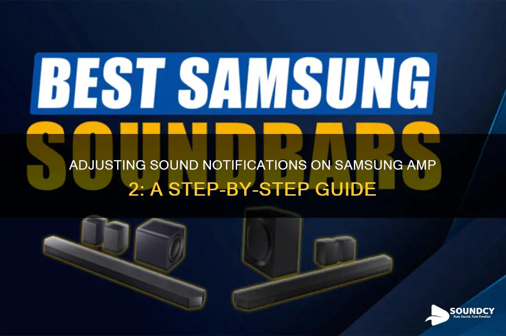 how to adjust sound notifications on sumsung amp 2