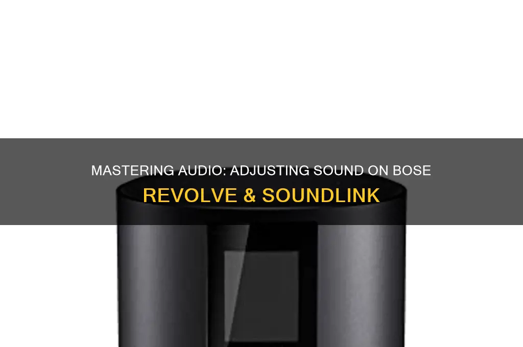 how to adjust sound on bose revolve and soundlink