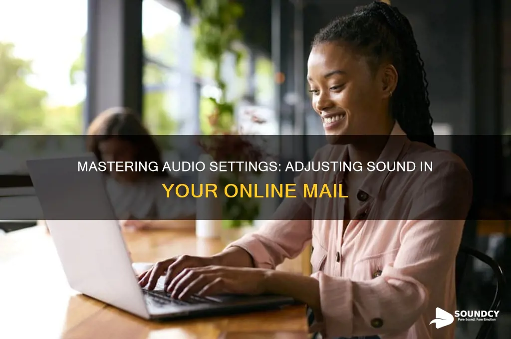 how to adjust sound on my on line mail