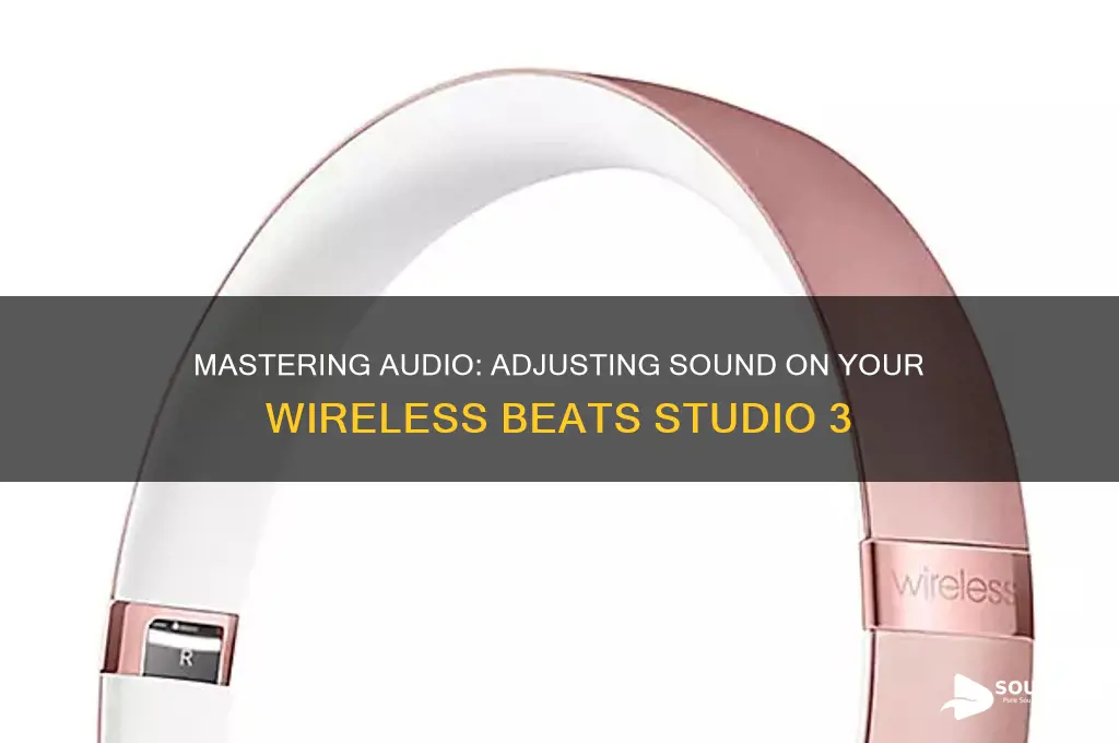 how to adjust sound on wireless beats sudio 3