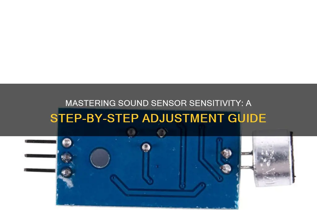 how to adjust sound sensor sensitivity