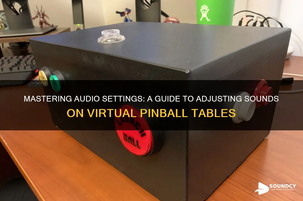 how to adjust sounds on a virtual pinball table
