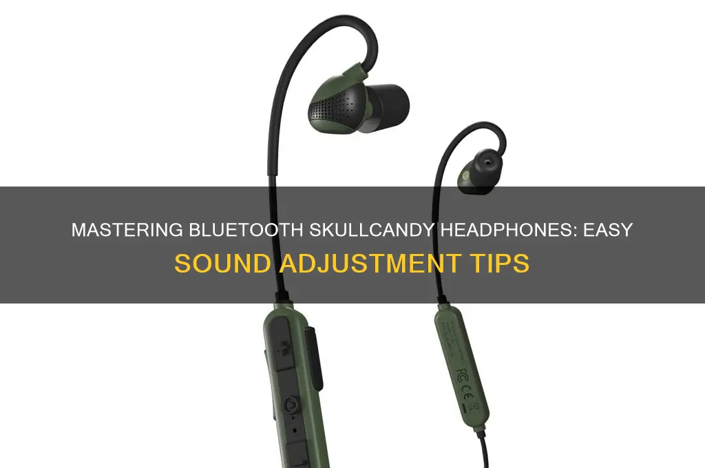 how to adjust the sound of bluetooth skullcandy headphones