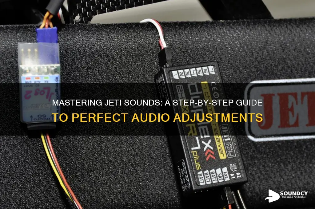 how to adjust your jeti sounds