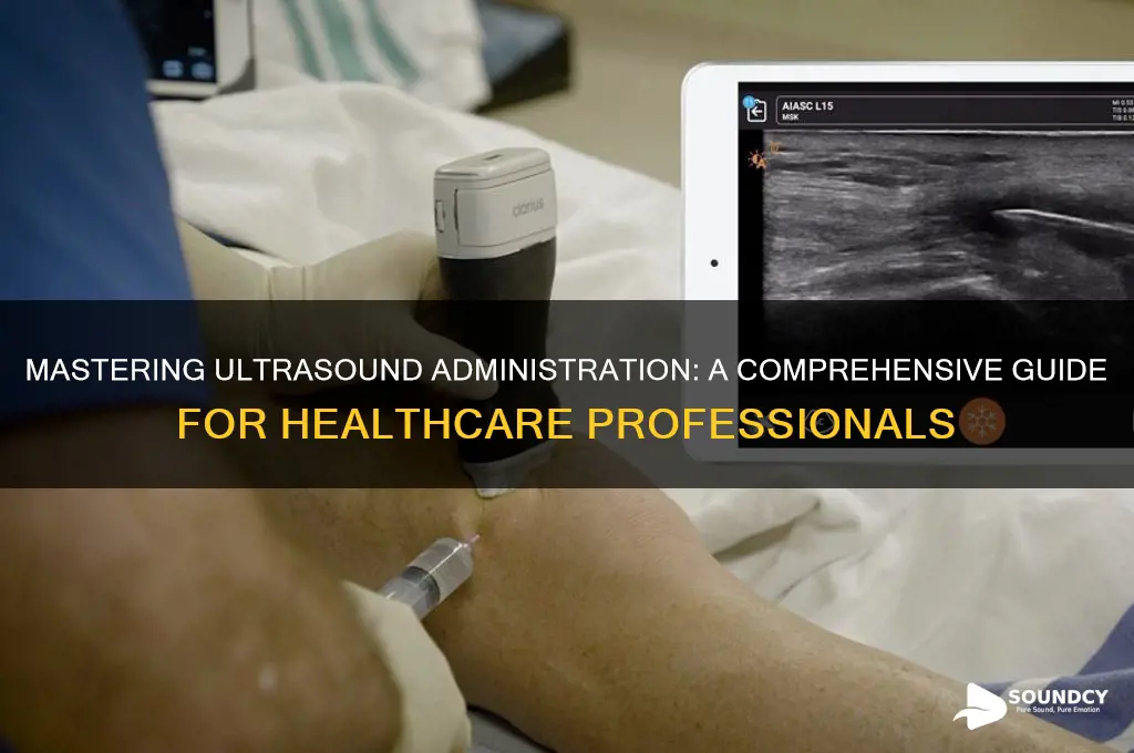 how to administer ultra sounds