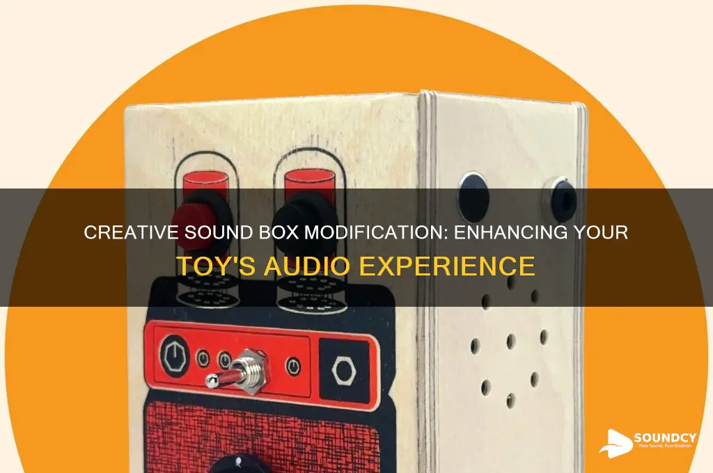 how to alter a sound box in a toy