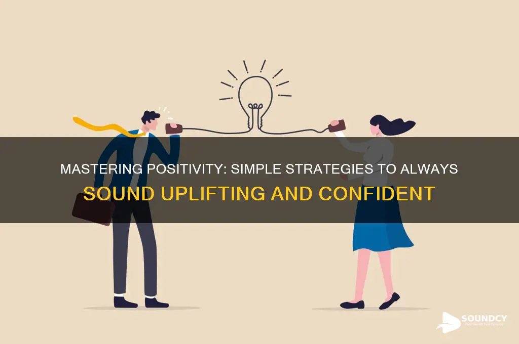 how to always sound positive