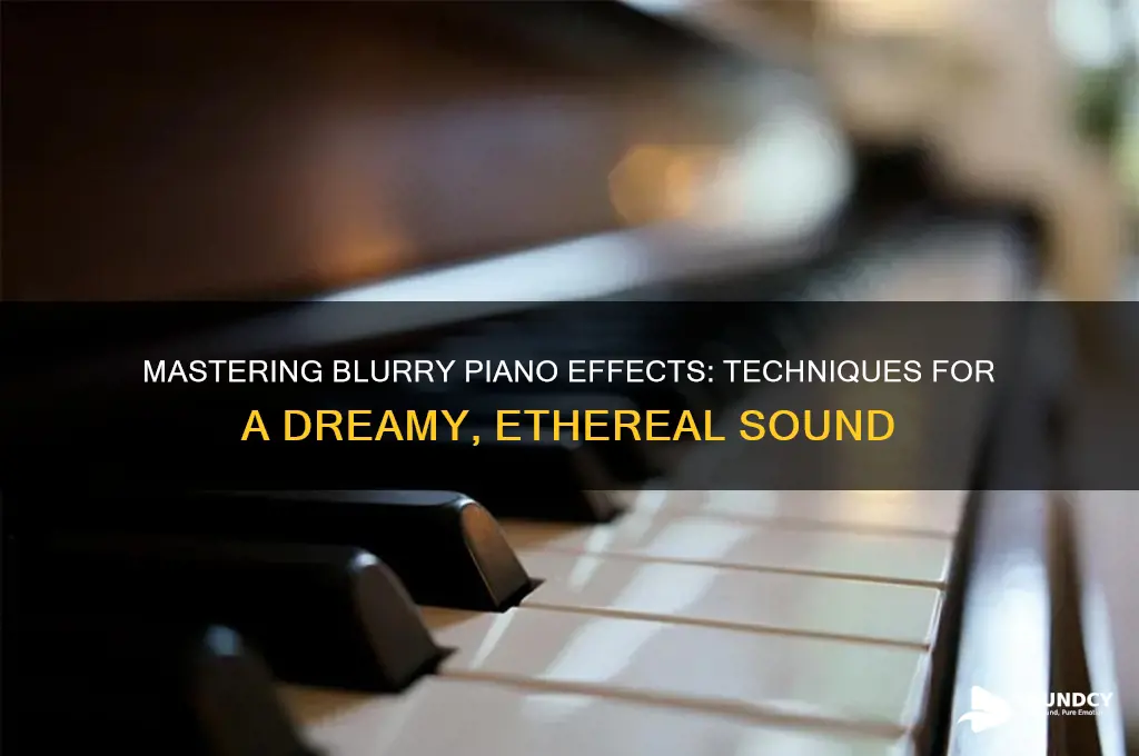 how to amkea piano sound blurry