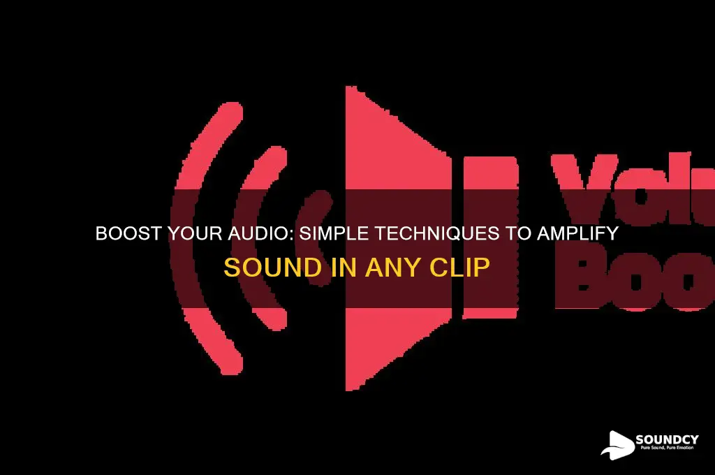 how to amplify sound of clip
