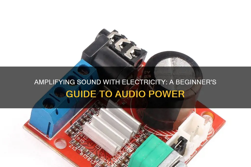 how to amplify sound with electricity