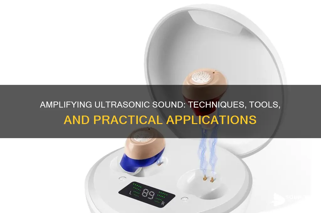 how to amplify ultrasonic sound