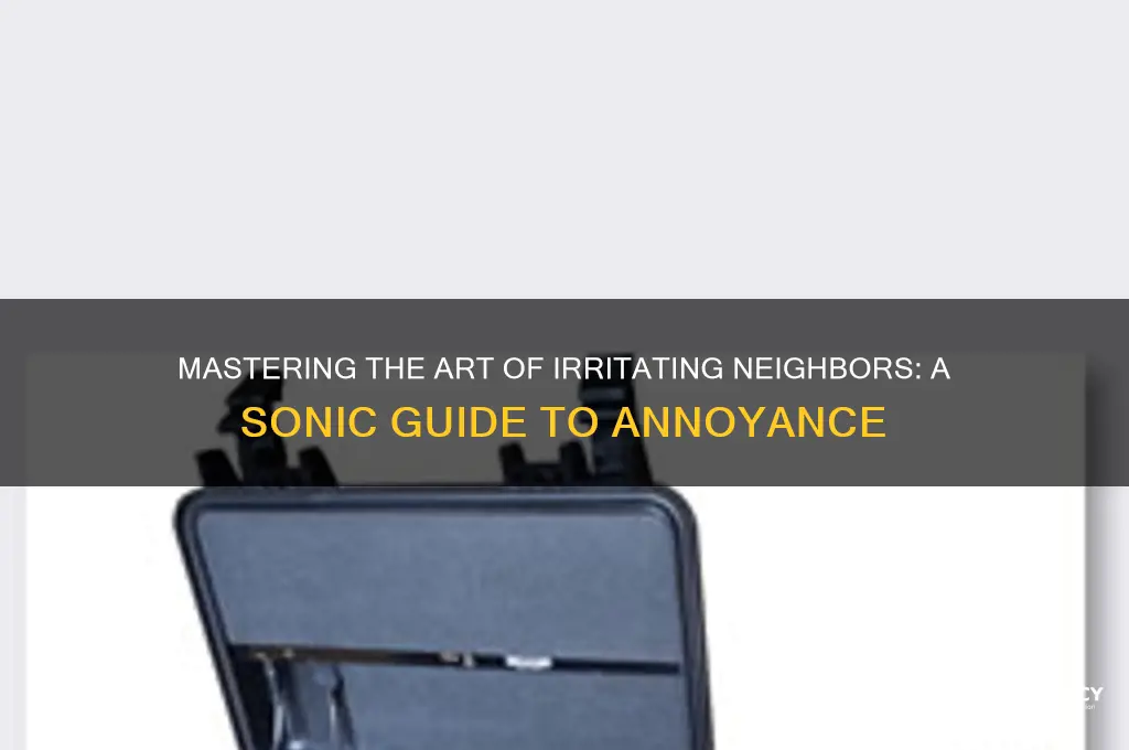 how to annoy neighbors with sound