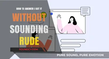 Mastering Polite Responses: How to Say 'I Got It' Graciously
