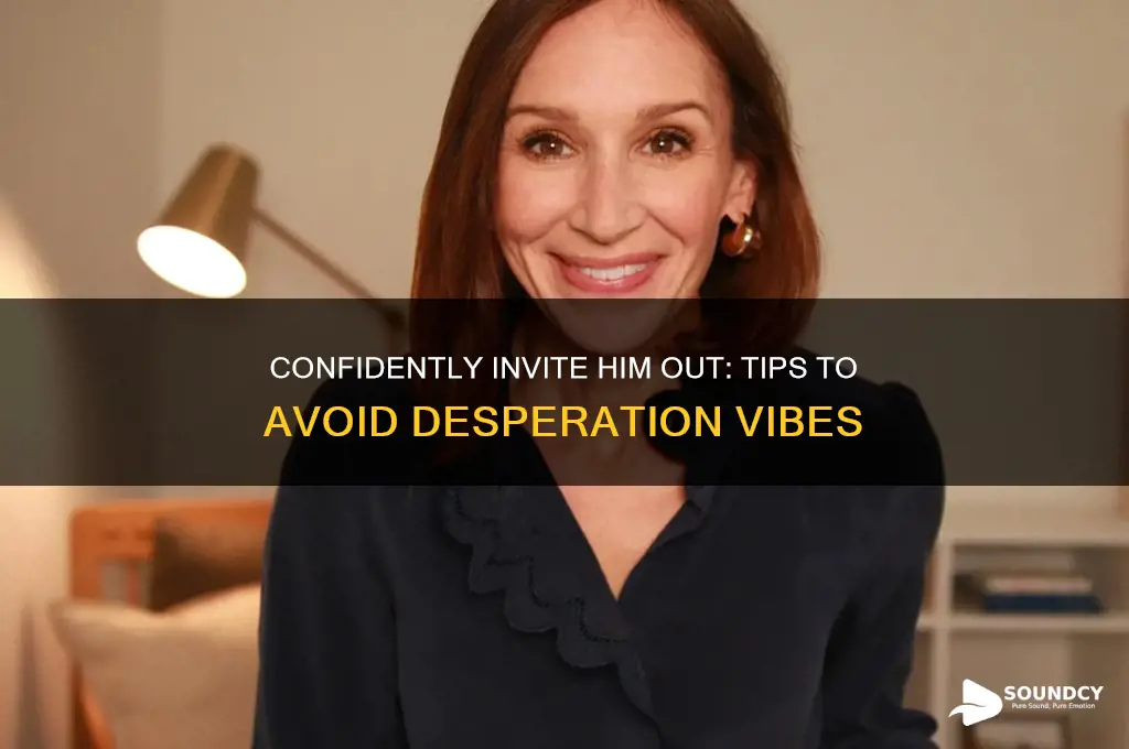 how to ask a man out without sounding desperate