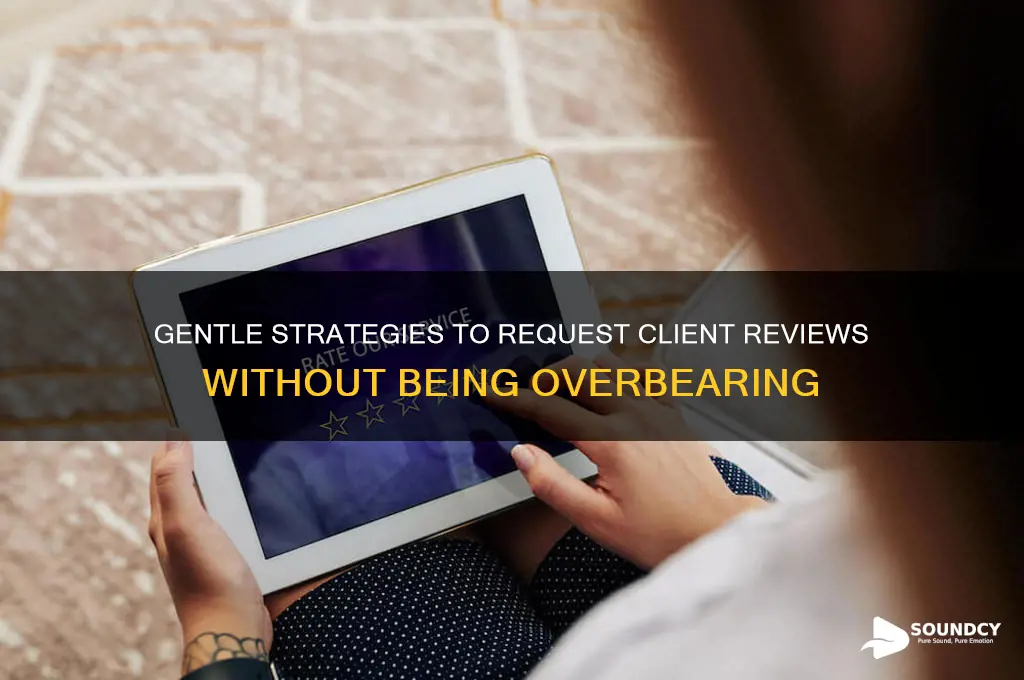 how to ask clients for reviews without sounding pushy