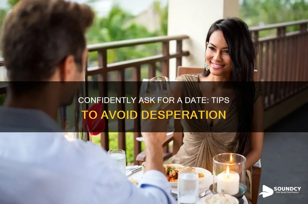 how to ask for a date without sounding desperate