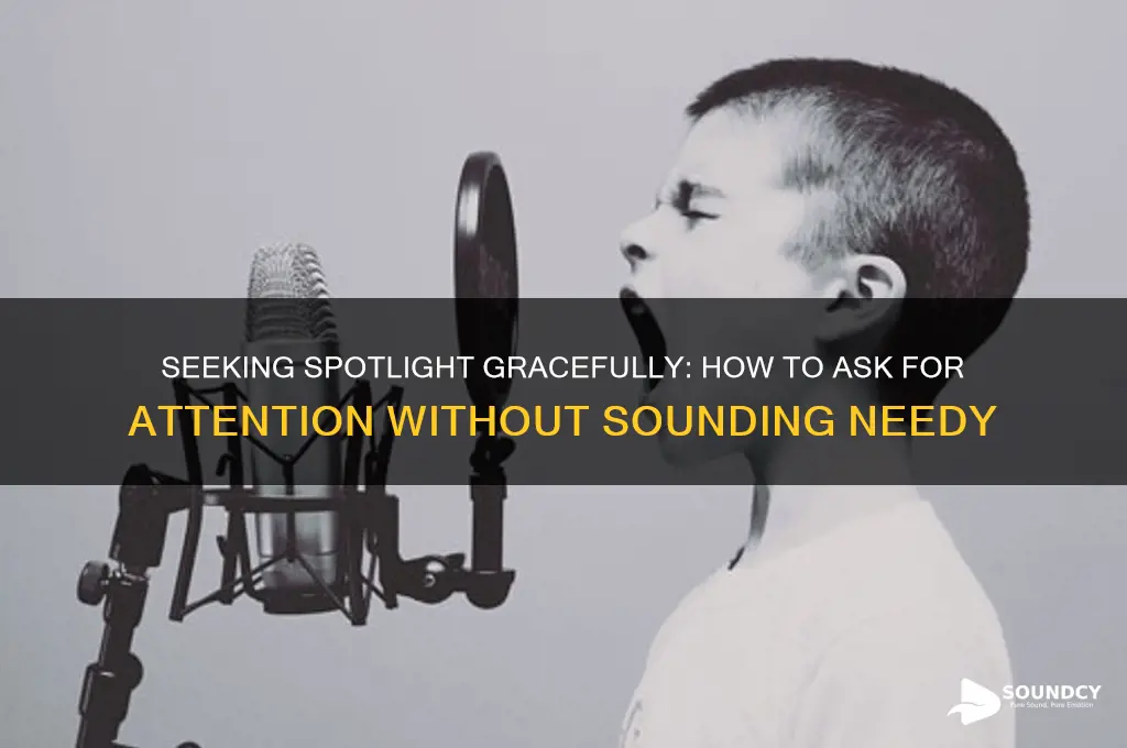 how to ask for more attention without sounding needy