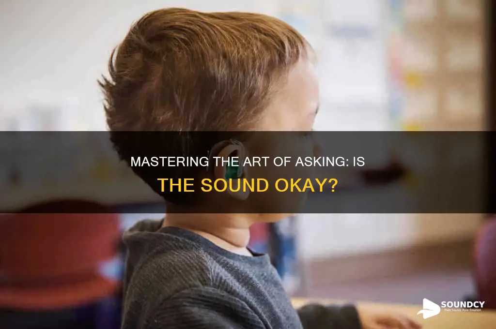 how to ask is sound okay